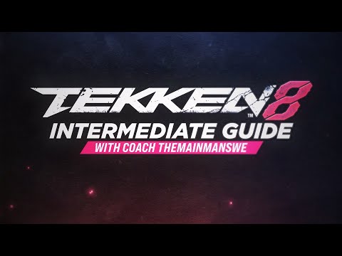 TEKKEN 8 – Intermediate Guide with TheMainManSWE