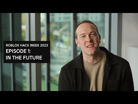 Roblox Hack Week 2023: Episode 1 – In the Future