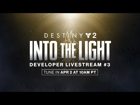 Destiny 2: Into the Light Developer Livestream #3