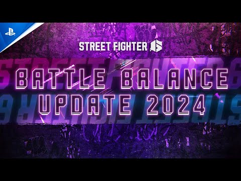 Street Fighter 6 – Battle Balance Update 2024 Trailer | PS5 & PS4 Games