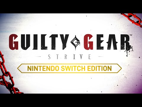 GUILTY GEAR -STRIVE- Nintendo Switch Edition – Reveal Trailer