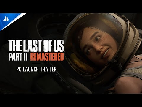 The Last of Us Part II Remastered – Launch Trailer (Audio Description Available) | PC Games