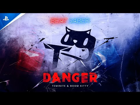 Beat Saber – Danger by Teminite x Boom Kitty | PS VR2 & PSVR Games