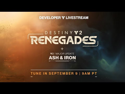 Destiny 2: Renegades + Ash & Iron Update | Developer Livestream