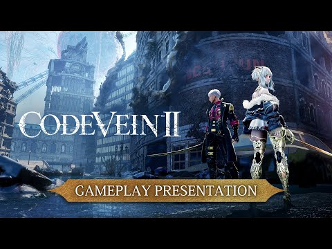 CODE VEIN II – Gameplay Presentation