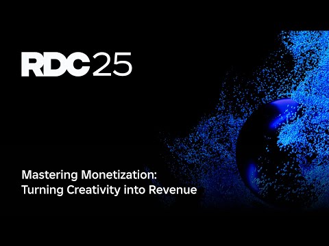 Mastering Monetization: Turning Creativity into Revenue | RDC 2025