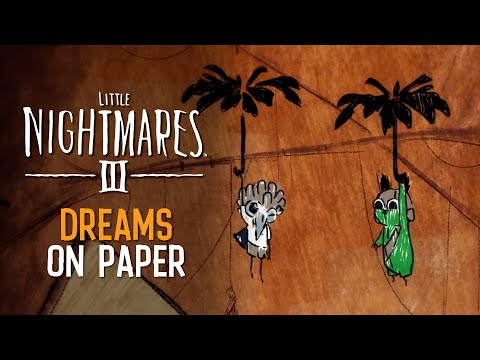 Little Nightmares III – ‘Dreams on Paper’ Trailer