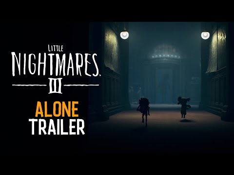 Little Nightmares III – ‘Alone’ Trailer