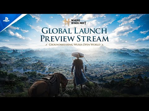 Where Winds Meet – Global Launch Preview Livestream Recap | PS5 Games
