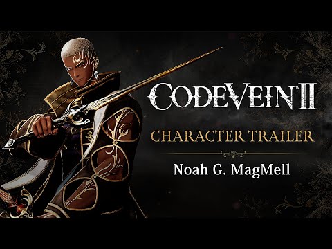 CODE VEIN II – Noah G. MagMell Character Trailer