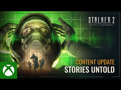 S.T.A.L.K.E.R. 2: Heart of Chornobyl — Stories Untold Content Update