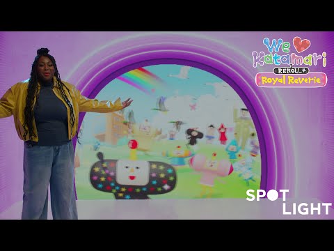 SPOTLIGHT Series | We Love Katamari REROLL + Royal Reverie