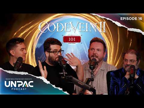 Code Vein II 101 | UNPAC Podcast