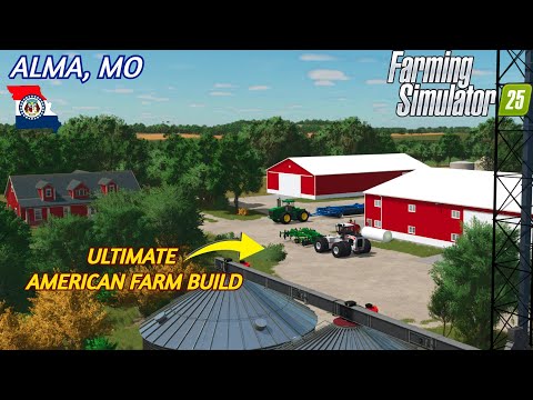FS25 ALL AMERICAN FARM BUILD ON ALMA, MISSOURI!! | Farming Simulator 25