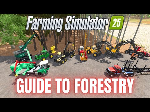 GUIDE TO FORESTRY – Farming Simulator 25
