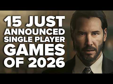 15 Just Announced Single Player Games of 2026 And Beyond