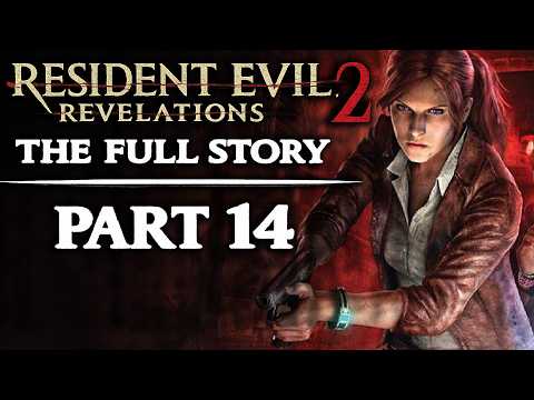 Resident Evil Revelations 2 Story – What The HELL Happened?
