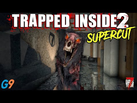 7 Days To Die – Trapped Inside 2 (Supercut)