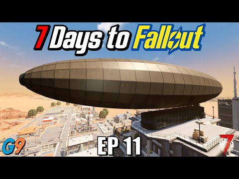7 Days to Fallout – EP11 (Not a Blimp, It’s an Airship!)