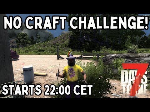 7 Days to Die No Craft Challenge Stream