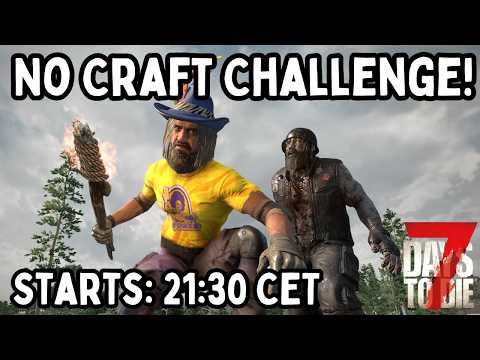 7 Days to Die No Craft Challenge Stream