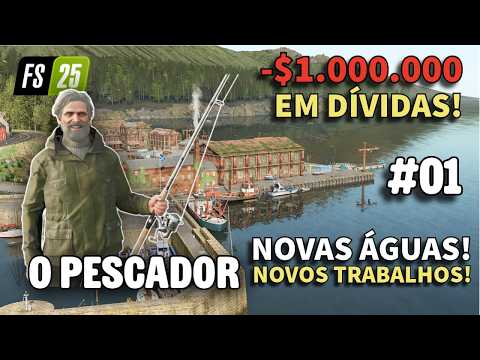 O PESCADOR #:01: 💸 COMEÇANDO com 1 MILHÃO em DÍVIDA no Farming Simulator 25 | Highlands Fishing!