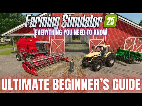 ULTIMATE BEGINNER'S GUIDE – Farming Simulator 25