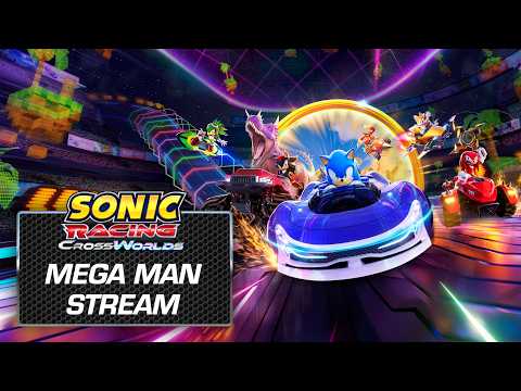 Sonic Racing: CrossWorlds – Mega Man Stream