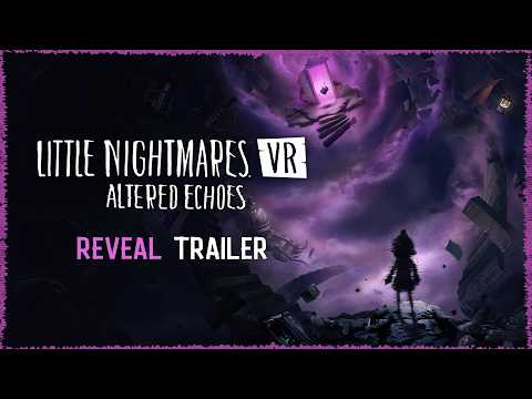 Little Nightmares VR: Altered Echoes – Reveal Trailer
