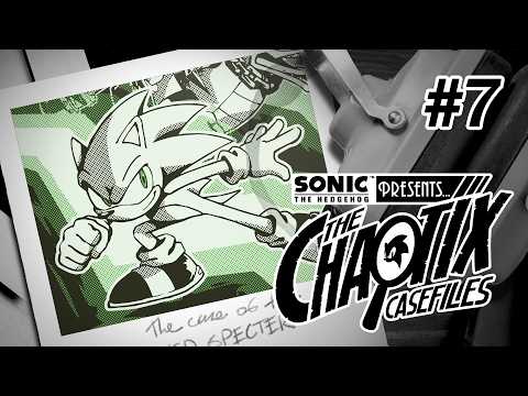 Sonic Presents: The Chaotix Casefiles | Episode 7
