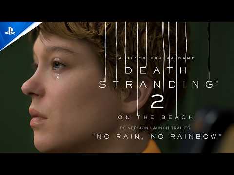 Death Stranding 2: On The Beach – “No Rain No Rainbow” Launch Trailer | PC Games