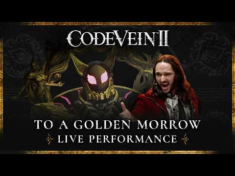 CODE VEIN II – To a Golden Morrow Live Performance