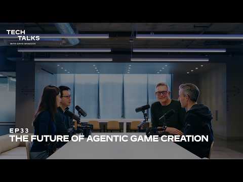 Tech Talks EP33 | The Future of Agentic Game Creation