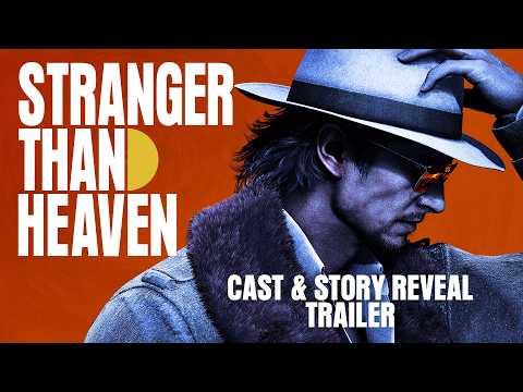 STRANGER THAN HEAVEN | Cast & Story Reveal Trailer