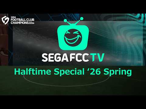 SEGA FCC TV Spring ’26 Half-Time Special