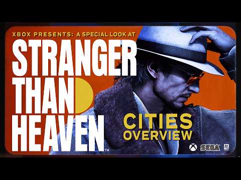 CITIES OVERVIEW | Xbox Presents: A Special Look at STRANGER THAN HEAVEN