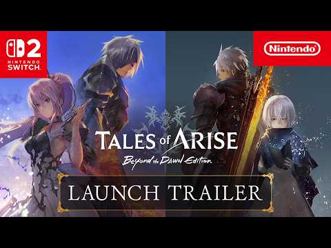 Tales of Arise – Launch Trailer – Nintendo Switch 2