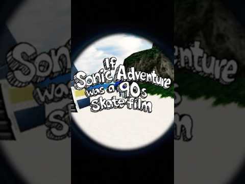 If Sonic Adventure Was a 90s Skate Film