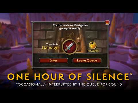 1 Hour of Silence Occasionally Broken by the Queue Pop | World of Warcraft