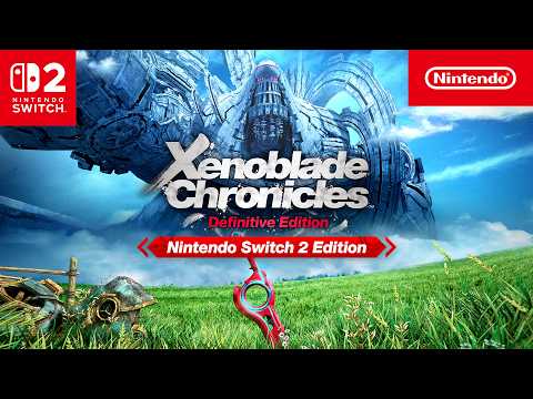 Xenoblade Chronicles: Definitive Edition – Nintendo Switch 2 Edition – Overview Trailer