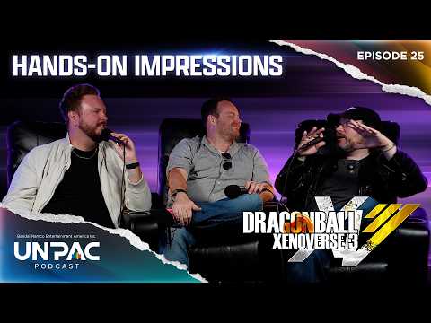 #DBXV3 Hands-On Gameplay Reactions | UNPAC Podcast