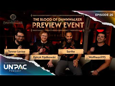 The Blood of Dawnwalker Preview Reactions ft. @Sarthetv and @WolfheartFPS | UNPAC Podcast