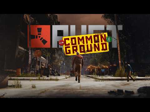 Rust – Common Ground | Launch Trailer