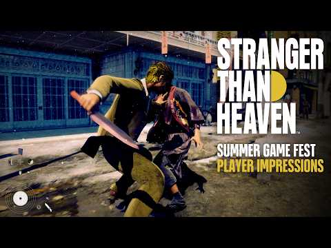 STRANGER THAN HEAVEN | Summer Game Fest Player Impressions