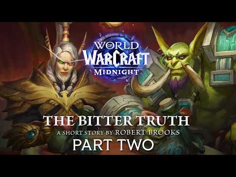 The Bitter Truth | Part Two | World of Warcraft
