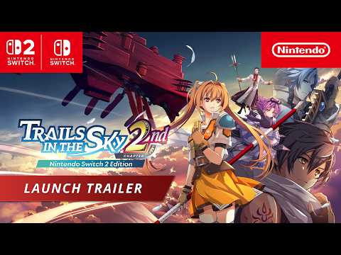 Trails in the Sky 2nd Chapter – Launch Trailer – Nintendo Switch 2