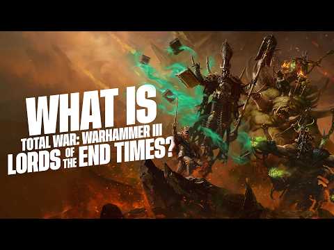 Total War: Warhammer III | What is Lords of the End Times?