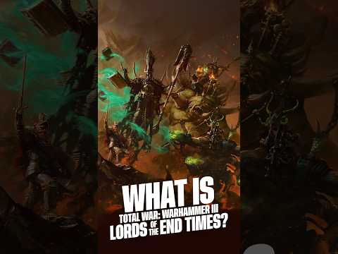 Total War: Warhammer III | What is Lords of the End Times?
