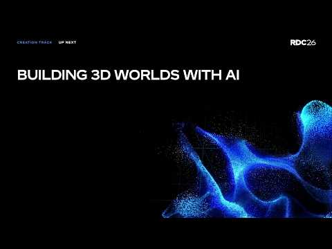 Building 3D Worlds with AI | RDC 2026