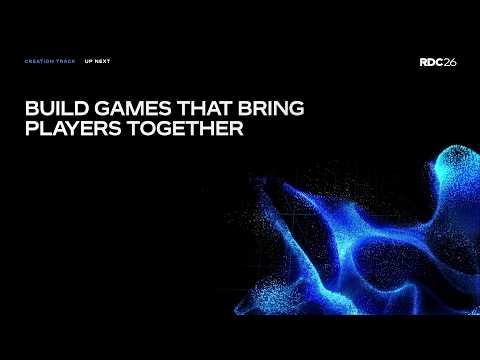 Build Games That Bring Players Together | RDC 2026